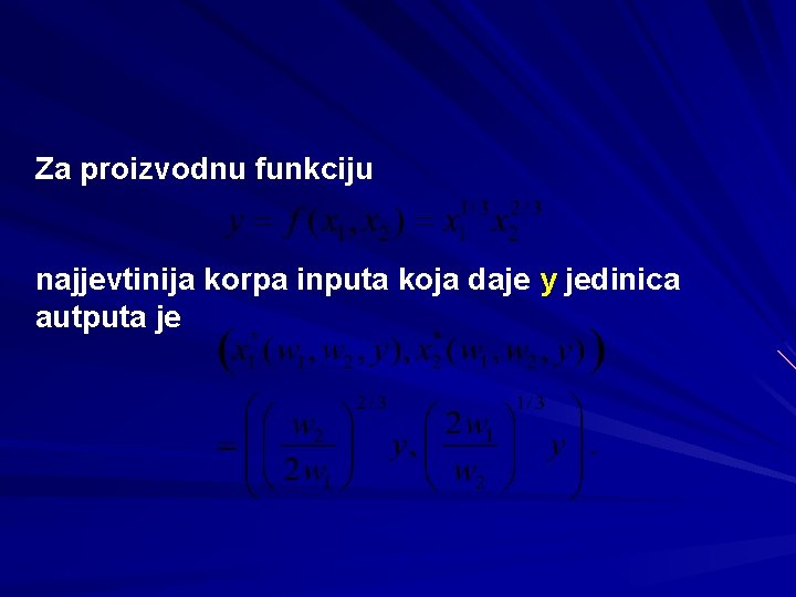 Za proizvodnu funkciju najjevtinija korpa inputa koja daje y jedinica autputa je 