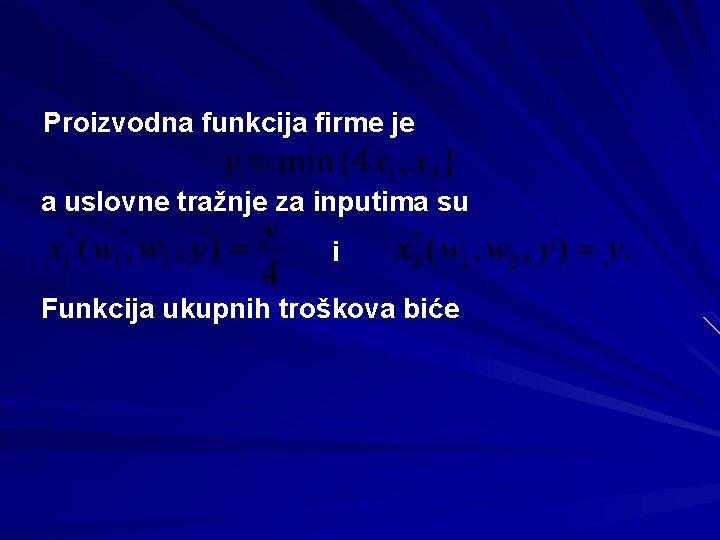 Proizvodna funkcija firme je a uslovne tražnje za inputima su i Funkcija ukupnih troškova