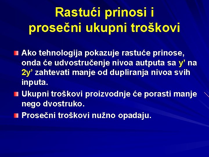 Rastući prinosi i prosečni ukupni troškovi Ako tehnologija pokazuje rastuće prinose, onda će udvostručenje