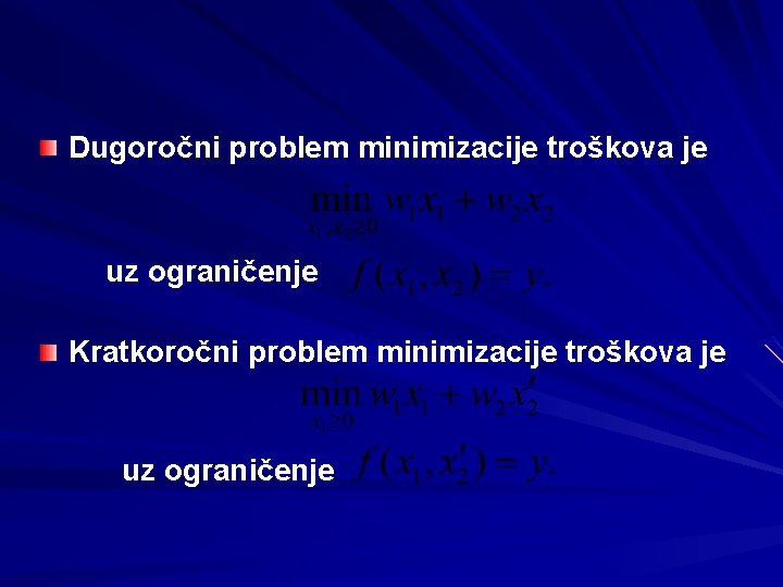 Dugoročni problem minimizacije troškova je uz ograničenje Kratkoročni problem minimizacije troškova je uz ograničenje