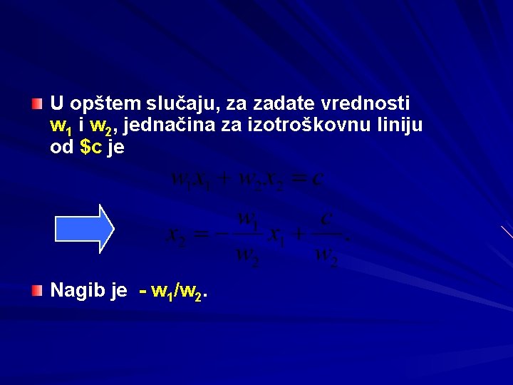 U opštem slučaju, za zadate vrednosti w 1 i w 2, jednačina za izotroškovnu