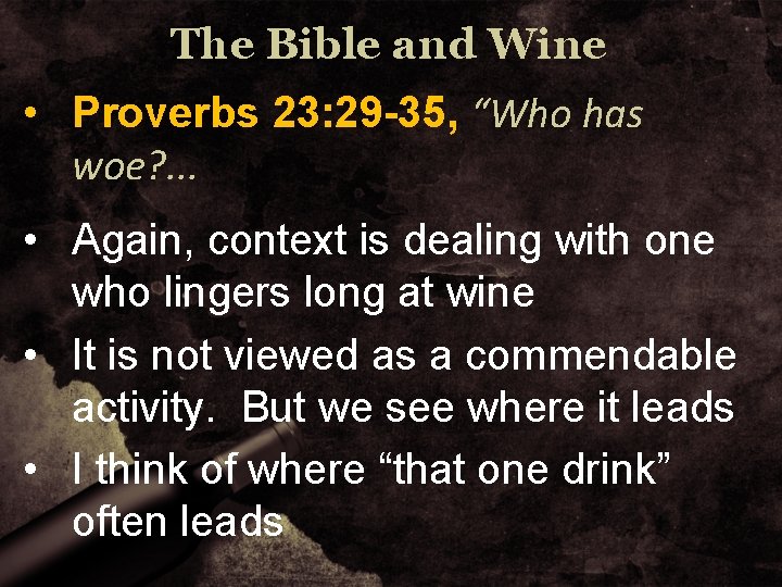 The Bible and Wine • Proverbs 23: 29 -35, “Who has woe? . .