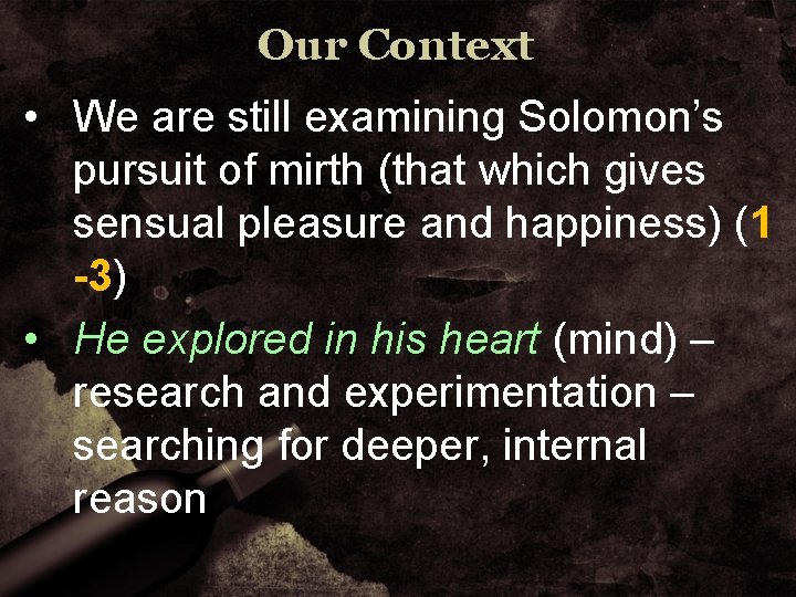 Our Context • We are still examining Solomon’s pursuit of mirth (that which gives