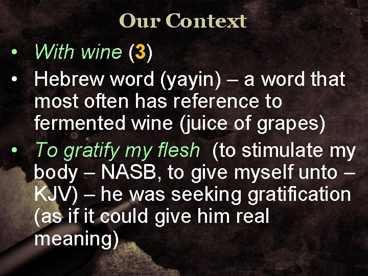 Our Context • With wine (3) • Hebrew word (yayin) – a word that