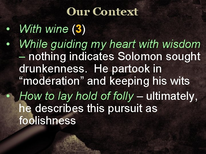 Our Context • With wine (3) • While guiding my heart with wisdom –