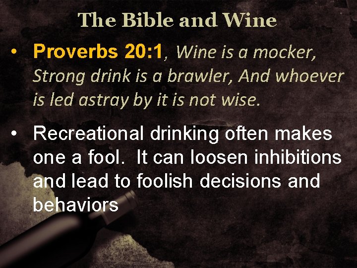 The Bible and Wine • Proverbs 20: 1, Wine is a mocker, Strong drink