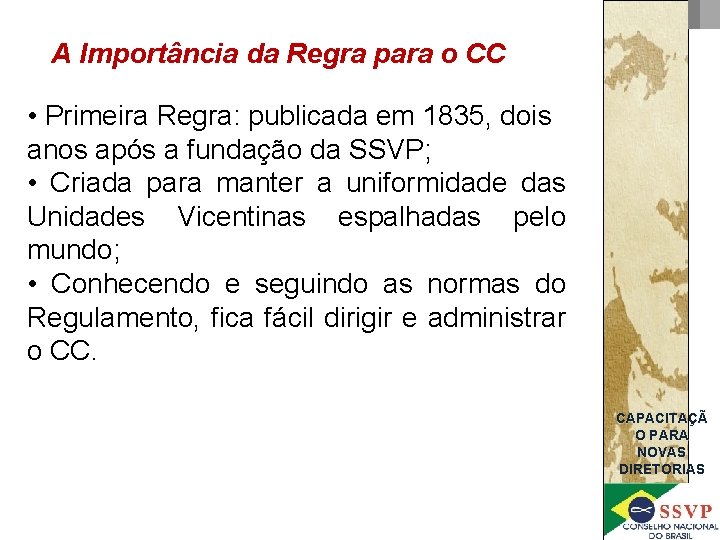 A Importância da Regra para o CC • Primeira Regra: publicada em 1835, dois