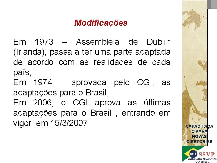 Modificações Em 1973 – Assembleia de Dublin (Irlanda), passa a ter uma parte adaptada