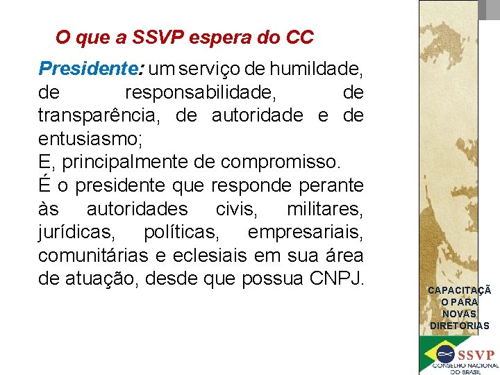 O que a SSVP espera do CC Presidente: um serviço de humildade, de responsabilidade,