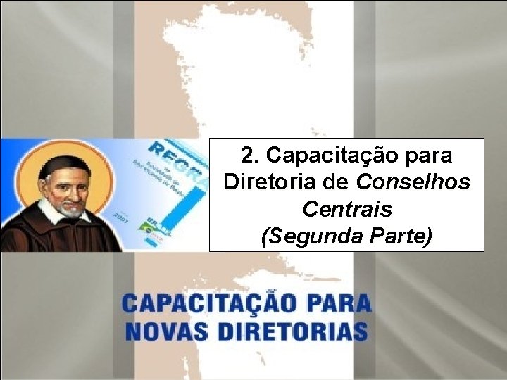 2. Capacitação para Diretoria de Conselhos Centrais (Segunda Parte) 