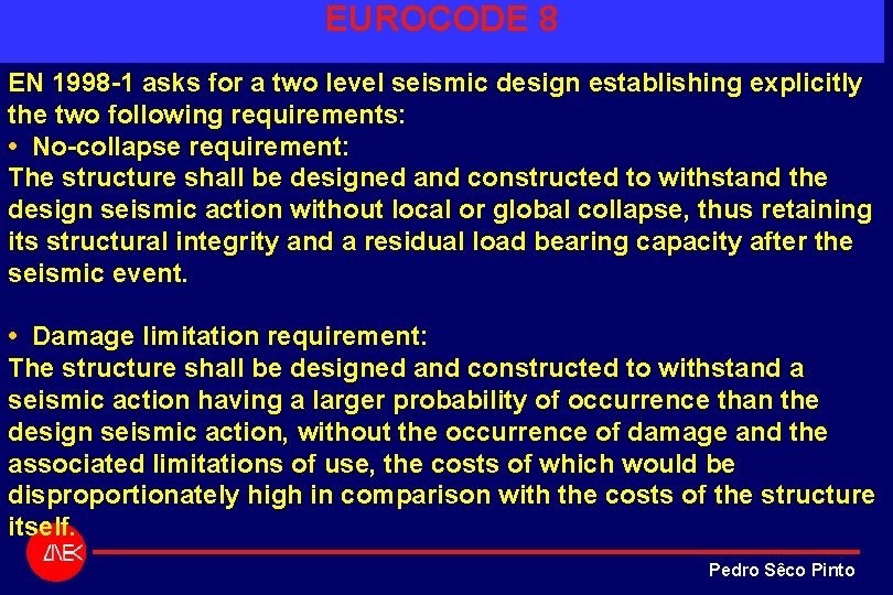 EUROCODE 8 EN 1998 -1 asks for a two level seismic design establishing explicitly EUROCODE 8 EN 1998 -1 asks for a two level seismic design establishing explicitly