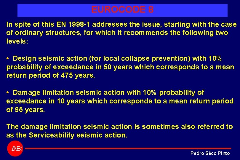 EUROCODE 8 In spite of this EN 1998 -1 addresses the issue, starting with EUROCODE 8 In spite of this EN 1998 -1 addresses the issue, starting with