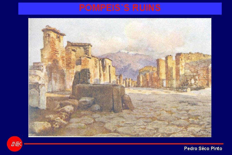 POMPEIS`S RUINS Pedro Sêco Pinto POMPEIS`S RUINS Pedro Sêco Pinto