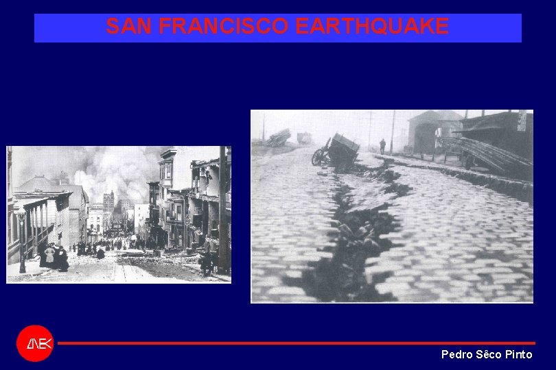 SAN FRANCISCO EARTHQUAKE Pedro Sêco Pinto SAN FRANCISCO EARTHQUAKE Pedro Sêco Pinto