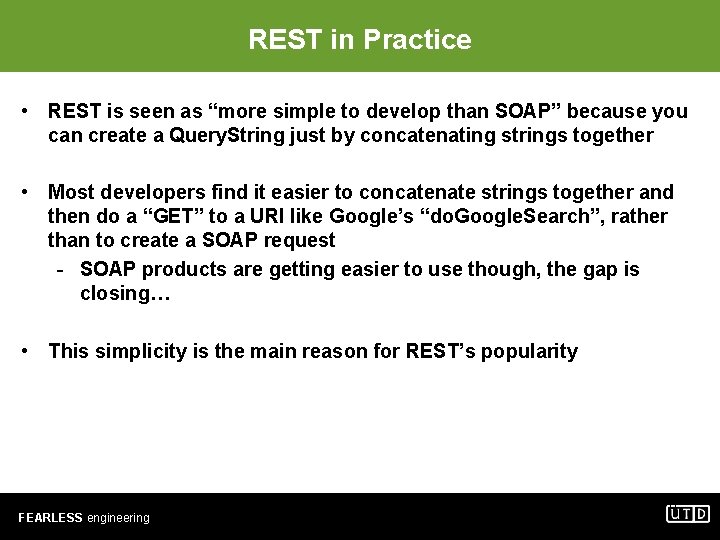 REST in Practice • REST is seen as “more simple to develop than SOAP”