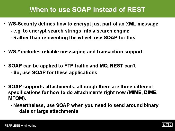 When to use SOAP instead of REST • WS-Security defines how to encrypt just