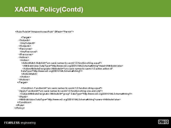 XACML Policy(Contd) <Rule. Id=“Amazon. Access. Rule" Effect=“Permit”> <Target> <Subjects> <Any. Subject/> </Subjects> <Resources> <Any.