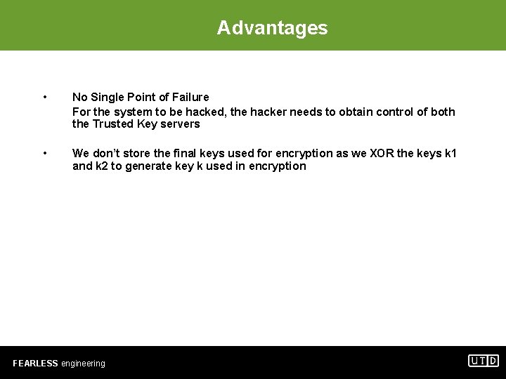 Advantages • No Single Point of Failure For the system to be hacked, the