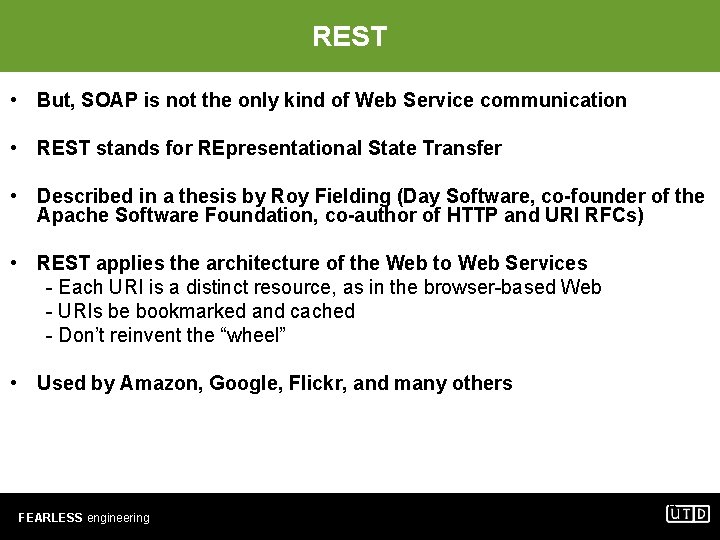 REST • But, SOAP is not the only kind of Web Service communication •