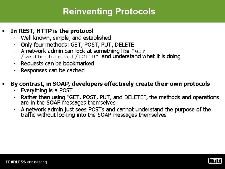 Reinventing Protocols • In REST, HTTP is the protocol - Well known, simple, and