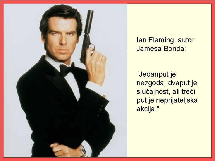Ian Fleming, autor Jamesa Bonda: “Jedanput je nezgoda, dvaput je slučajnost, ali treći put