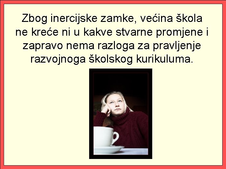 Zbog inercijske zamke, većina škola ne kreće ni u kakve stvarne promjene i zapravo