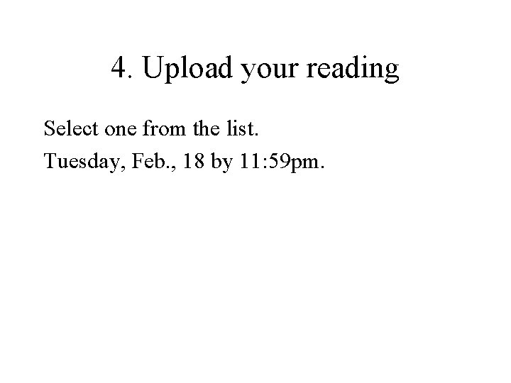 4. Upload your reading Select one from the list. Tuesday, Feb. , 18 by