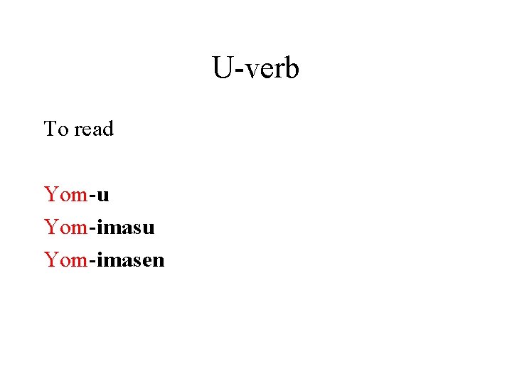 U-verb To read Yom-u Yom-imasen 