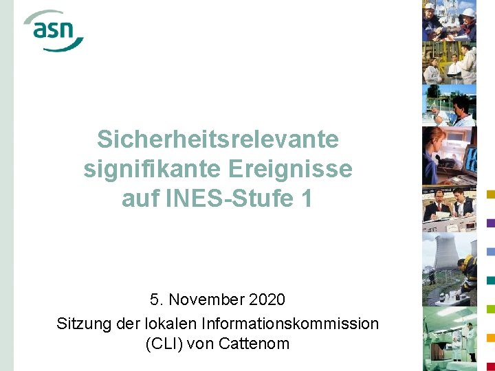 Sicherheitsrelevante signifikante Ereignisse auf INES-Stufe 1 5. November 2020 Sitzung der lokalen Informationskommission (CLI)