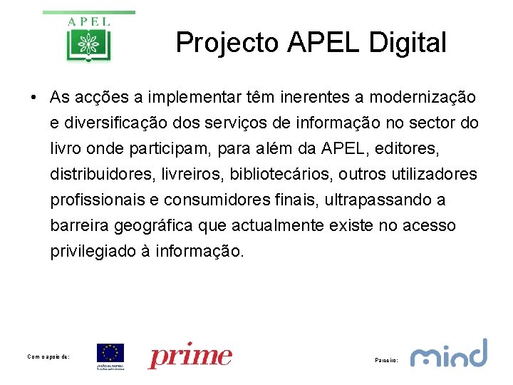 Projecto APEL Digital • As acções a implementar têm inerentes a modernização e diversificação