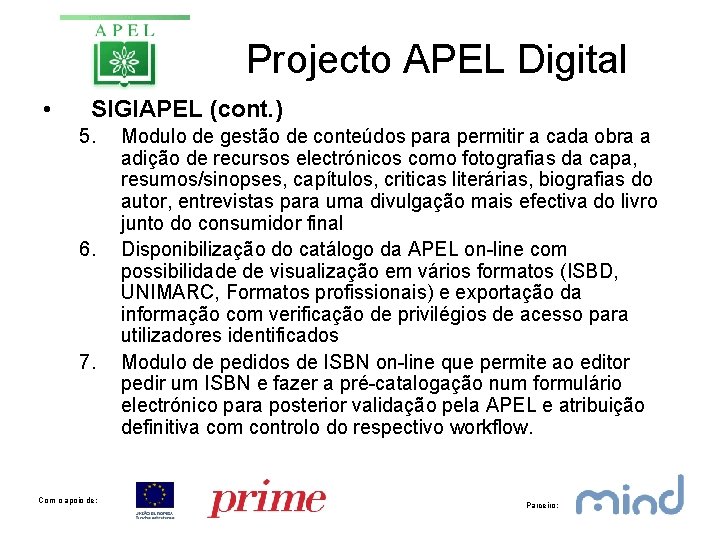 Projecto APEL Digital • SIGIAPEL (cont. ) 5. 6. 7. Com o apoio de: