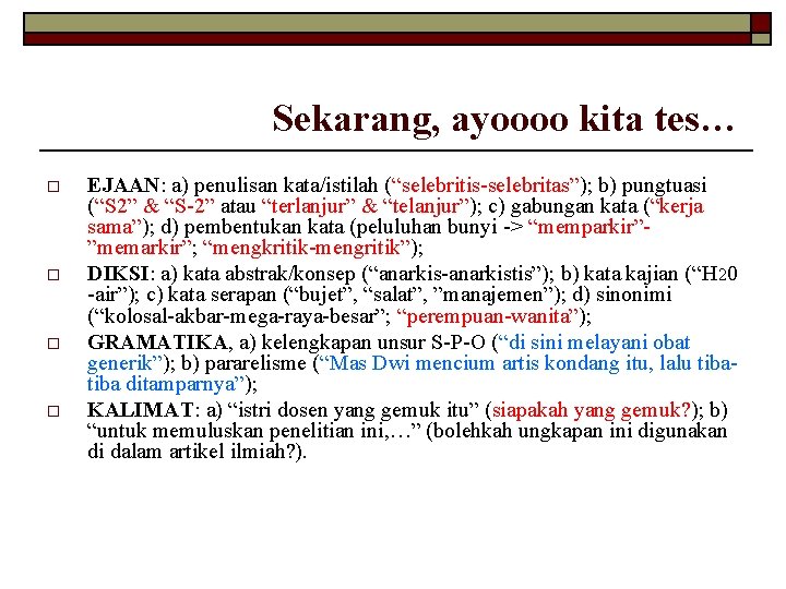 Sekarang, ayoooo kita tes… o o EJAAN: a) penulisan kata/istilah (“selebritis-selebritas”); b) pungtuasi (“S