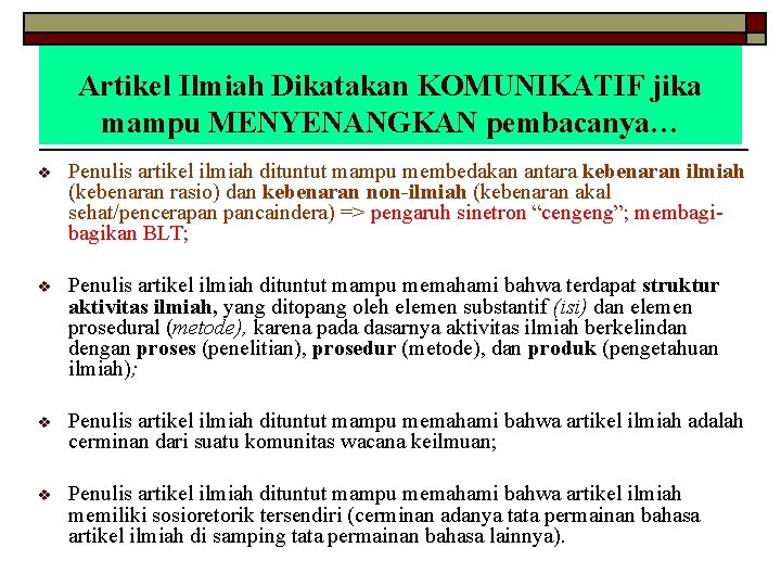 Artikel Ilmiah Dikatakan KOMUNIKATIF jika mampu MENYENANGKAN pembacanya… v Penulis artikel ilmiah dituntut mampu