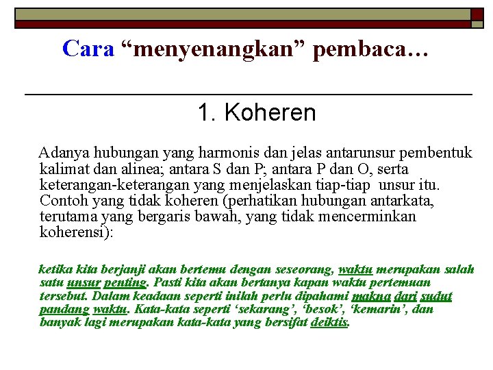 Cara “menyenangkan” pembaca… 1. Koheren Adanya hubungan yang harmonis dan jelas antarunsur pembentuk kalimat