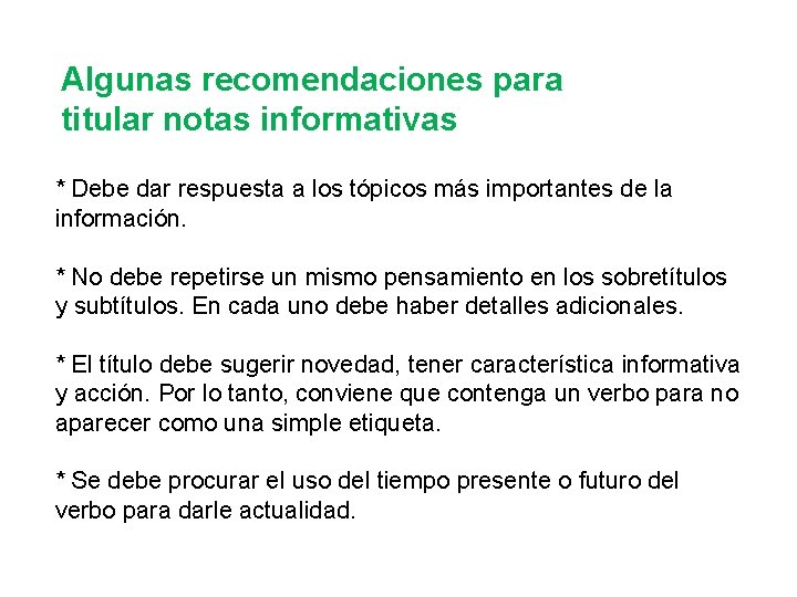 Algunas recomendaciones para titular notas informativas * Debe dar respuesta a los tópicos más