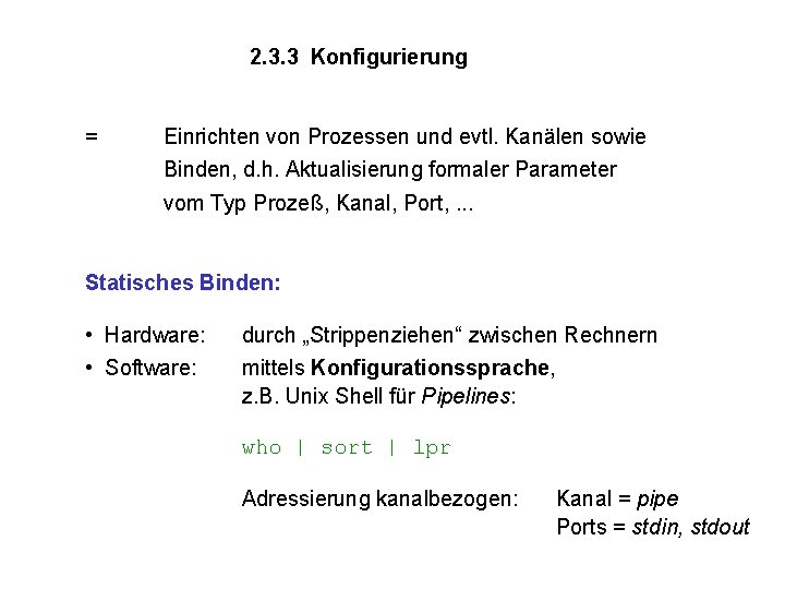 2. 3. 3 Konfigurierung = Einrichten von Prozessen und evtl. Kanälen sowie Binden, d.