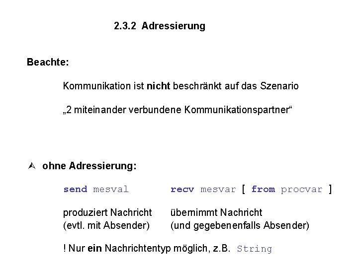 2. 3. 2 Adressierung Beachte: Kommunikation ist nicht beschränkt auf das Szenario „ 2