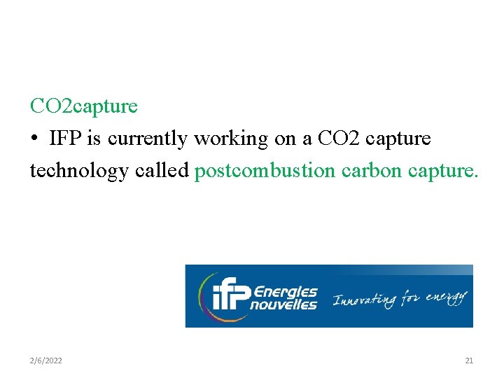 CO 2 capture • IFP is currently working on a CO 2 capture technology