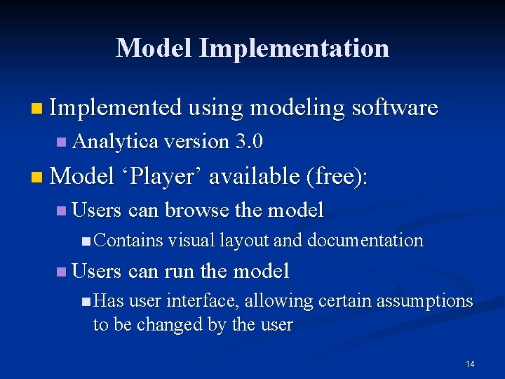 Model Implementation n Implemented using modeling software n Analytica version 3. 0 n Model