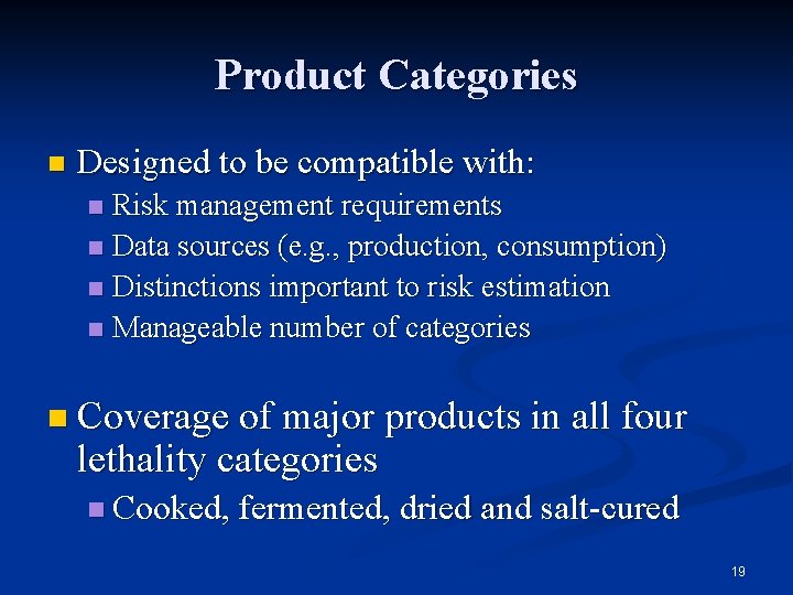 Product Categories n Designed to be compatible with: Risk management requirements n Data sources