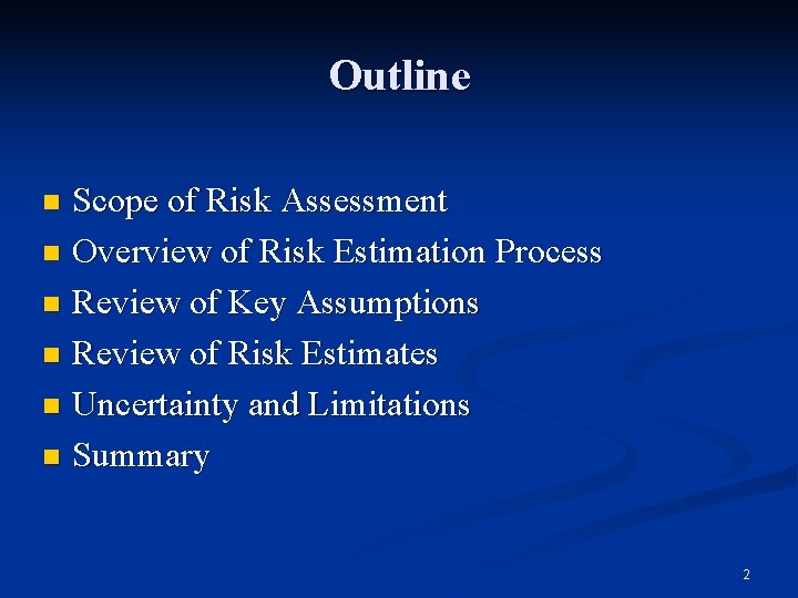 Outline Scope of Risk Assessment n Overview of Risk Estimation Process n Review of