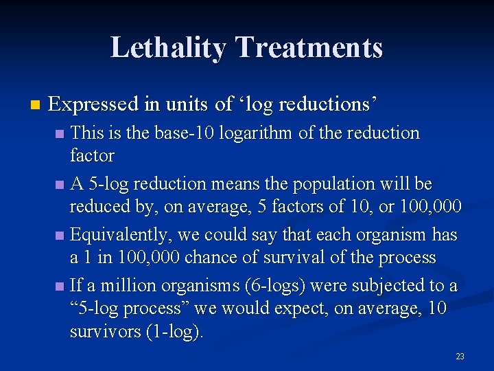 Lethality Treatments n Expressed in units of ‘log reductions’ This is the base-10 logarithm