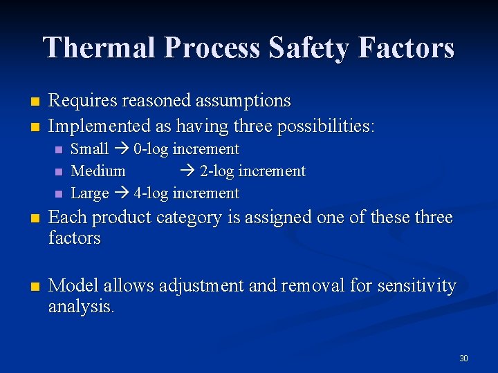 Thermal Process Safety Factors n n Requires reasoned assumptions Implemented as having three possibilities: