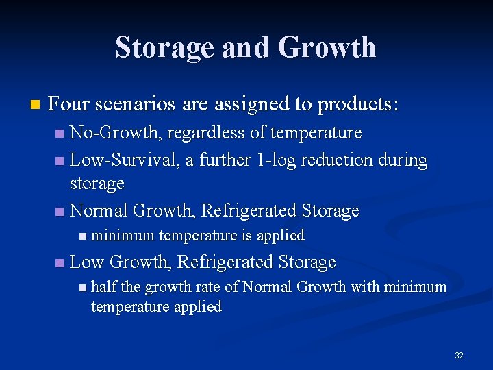 Storage and Growth n Four scenarios are assigned to products: No-Growth, regardless of temperature