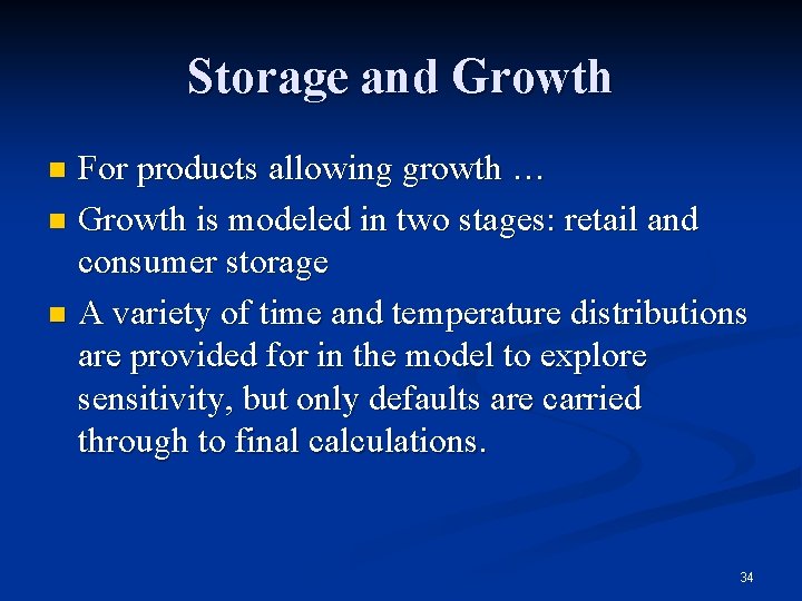 Storage and Growth For products allowing growth … n Growth is modeled in two