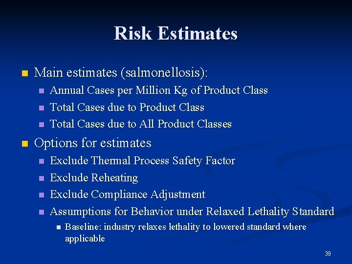 Risk Estimates n Main estimates (salmonellosis): n n Annual Cases per Million Kg of