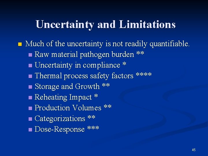 Uncertainty and Limitations n Much of the uncertainty is not readily quantifiable. n Raw