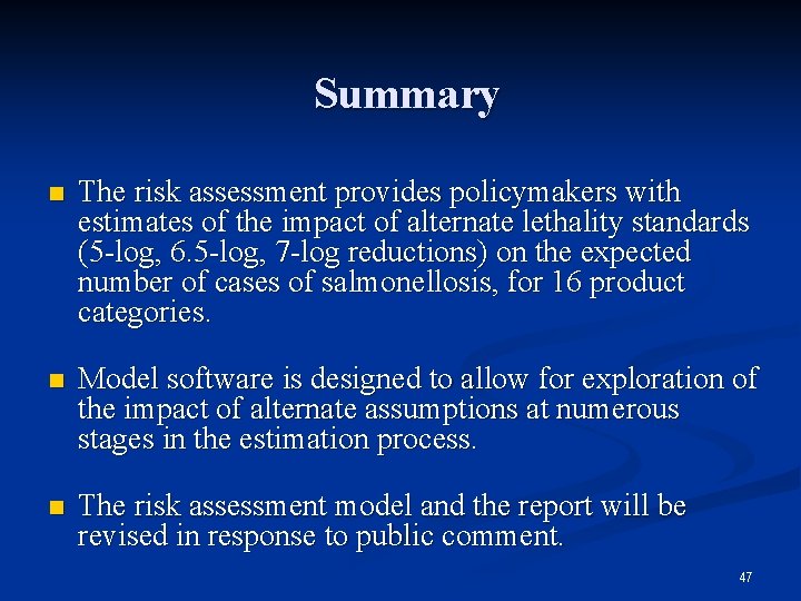 Summary n The risk assessment provides policymakers with estimates of the impact of alternate