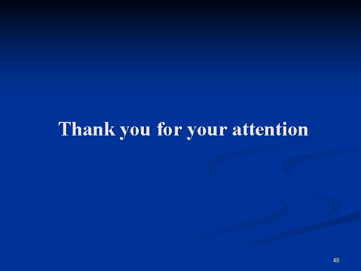Thank you for your attention 48 