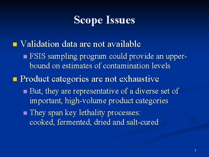 Scope Issues n Validation data are not available n n FSIS sampling program could